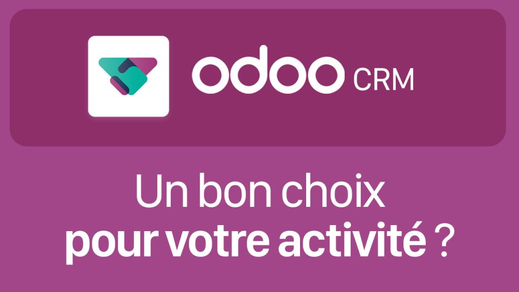 Est-ce que Odoo CRM est un bon choix pour votre activité ?